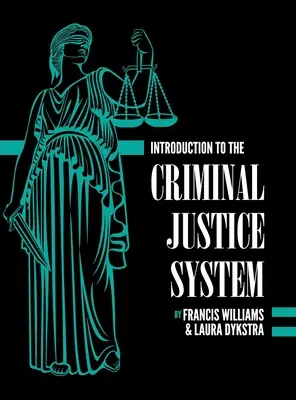 Bevezetés a büntető igazságszolgáltatási rendszerbe: Gyakorlati perspektíva - Introduction to the Criminal Justice System: A Practical Perspective