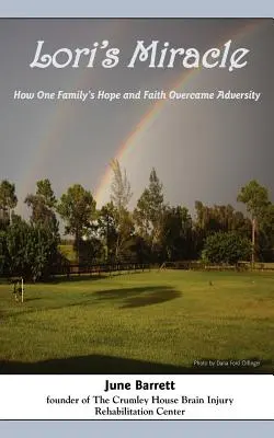 Lori csodája: Hogyan győzte le egy család reménye és hite a megpróbáltatásokat? - Lori's Miracle: How One Family's Hope and Faith Overcame Adversity