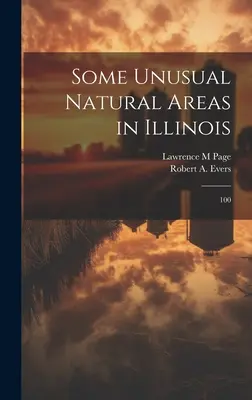 Néhány szokatlan természeti terület Illinois államban: 100 - Some Unusual Natural Areas in Illinois: 100