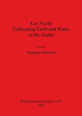 Kay Pacha: Föld és víz termesztése az Andokban - Kay Pacha: Cultivating earth and water in the Andes