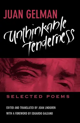 Elképzelhetetlen gyengédség: Válogatott versek - Unthinkable Tenderness: Selected Poems