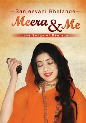 Meera & Me: Meerabai szerelmes dalai - Meera & Me: Love Songs of Meerabai