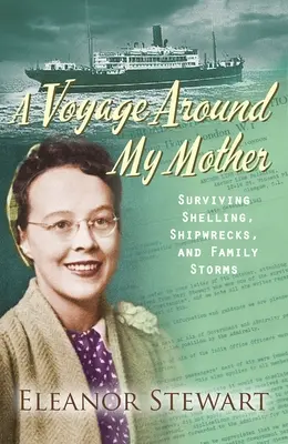 Utazás anyám körül: Túlélő lövések, hajótörések és családi viharok - A Voyage Around My Mother: Surviving Shelling, Shipwrecks and Family Storms