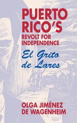 Puerto Rico függetlenségi lázadása: El Grito de Lares - Puerto Rico's Revolt for Independence: El Grito de Lares
