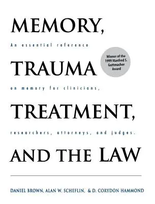 Emlékezet, traumakezelés és a jog: Az emlékezet alapvető referenciája klinikusok, kutatók, ügyvédek és bírák számára - Memory, Trauma Treatment, and the Law: An Essential Reference on Memory for Clinicians, Researchers, Attorneys, and Judges