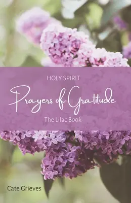 A hála Szentlélek imái: A lila könyv - Holy Spirit Prayers of Gratitude: The Lilac Book