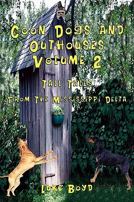 Coon Dogs and Outhouses 2. kötet Tall Tales from the Mississippi Delta - Coon Dogs and Outhouses Volume 2 Tall Tales from the Mississippi Delta