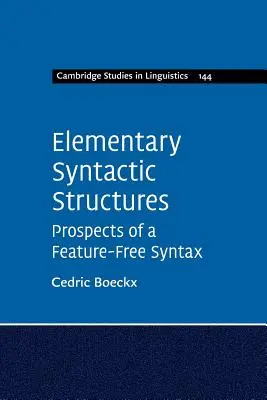 Elemi szintaktikai szerkezetek: A funkciómentes szintaktika kilátásai - Elementary Syntactic Structures: Prospects of a Feature-Free Syntax