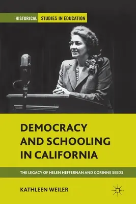 Demokrácia és iskoláztatás Kaliforniában: Helen Heffernan és Corinne Seeds hagyatéka - Democracy and Schooling in California: The Legacy of Helen Heffernan and Corinne Seeds