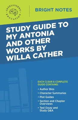 Study Guide to My Antonia and Other Works by Willa Cather (Tanulmányi útmutató az Én Antóniámhoz és más művekhez) Willa Cather - Study Guide to My Antonia and Other Works by Willa Cather