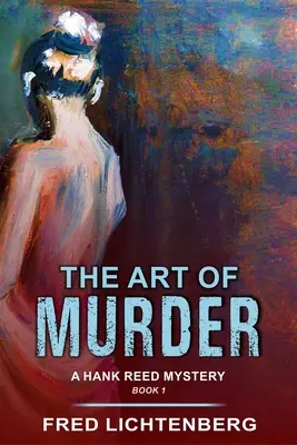 A gyilkosság művészete (A Hank Reed rejtély, 1. könyv) - The Art of Murder (a Hank Reed Mystery, Book 1)