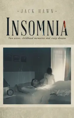 Insomnia: Két feleség, gyermekkori emlékek és őrült álmok - Insomnia: Two Wives, Childhood Memories and Crazy Dreams