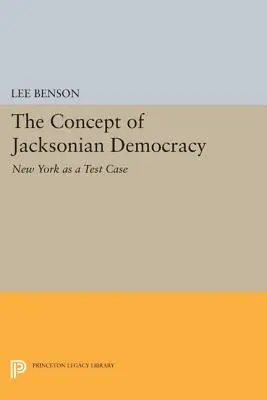 A jacksonista demokrácia fogalma: New York, mint kísérleti eset - The Concept of Jacksonian Democracy: New York as a Test Case