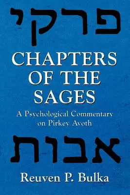 A bölcsek fejezetei: A Pirkey Avoth pszichológiai kommentárja: A Pirkey Avoth: A Psychological Commentary on Pirkey Avoth - Chapters of the Sages: A Psychological Commentary on Pirkey Avoth