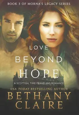 Love Beyond Hope: Egy skót, időutazós romantikus regény - Love Beyond Hope: A Scottish, Time Travel Romance