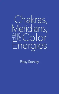 Csakrák, meridiánok és a színenergiák - Chakras, Meridians, and the Color Energies