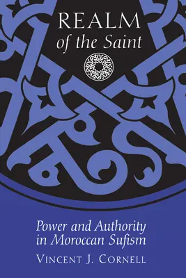 Realm of the Saint (A szentek birodalma): Power and Authority in Moroccan Sufism (Hatalom és tekintély a marokkói szufizmusban) - Realm of the Saint: Power and Authority in Moroccan Sufism