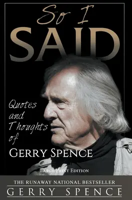 So I Said (LARGE PRINT): Idézetek és gondolatok Gerry Spence-től - So I Said (LARGE PRINT): Quotes and Thoughts of Gerry Spence