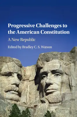 Az amerikai alkotmány progresszív kihívásai: Egy új köztársaság - Progressive Challenges to the American Constitution: A New Republic