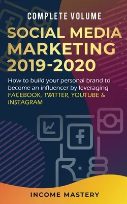 Social Media Marketing 2019-2020: Hogyan építsd fel személyes márkádat, hogy befolyásolóvá válj a Facebook, Twitter, YouTube és Instagram kihasználásával Comple - Social Media Marketing 2019-2020: How to Build Your Personal Brand to Become an Influencer by Leveraging Facebook, Twitter, YouTube & Instagram Comple