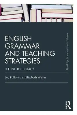 Angol nyelvtan és tanítási stratégiák: Életvonal az írástudáshoz - English Grammar and Teaching Strategies: Lifeline to Literacy