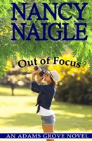 Out of Focus: Egy Adams Grove-regény - Out of Focus: An Adams Grove Novel