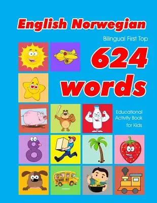 Angol - norvég kétnyelvű First Top 624 Words Educational Activity Book for Kids: Easy vocabulary learning flashcards best for infants babies todd - English - Norwegian Bilingual First Top 624 Words Educational Activity Book for Kids: Easy vocabulary learning flashcards best for infants babies todd