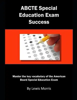 Abcte Special Education Exam Success: Az American Board Special Education vizsga legfontosabb szókincsének elsajátítása - Abcte Special Education Exam Success: Master the Key Vocabulary of the American Board Special Education Exam