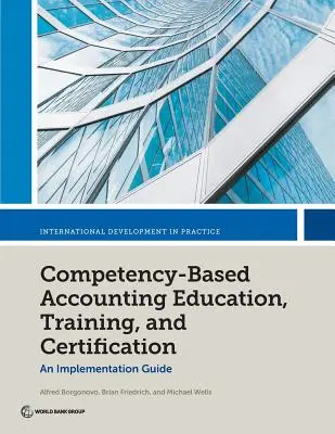 Kompetenciaalapú számviteli oktatás, képzés és tanúsítás: A Implementation Guide (Végrehajtási útmutató) - Competency-Based Accounting Education, Training, and Certification: An Implementation Guide