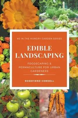 Ehető kertépítés: Élelmiszerkultúra és permakultúra városi kertészek számára - Edible Landscaping: Foodscaping and Permaculture for Urban Gardeners