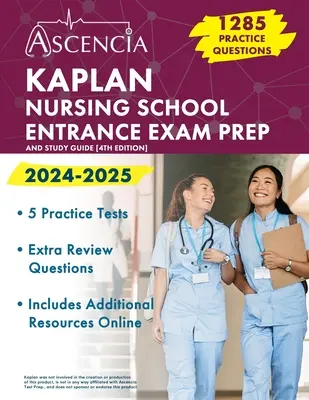 Kaplan ápolási iskolai felvételi vizsga előkészítése 2024-2025: kiadás] - Kaplan Nursing School Entrance Exam Prep 2024-2025: 1,285 Practice Questions and Study Guide [4th Edition]