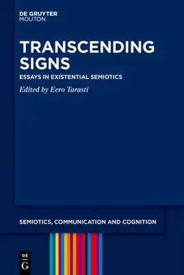 Transzcendáló jelek: Esszék az egzisztenciális szemiotikában - Transcending Signs: Essays in Existential Semiotics