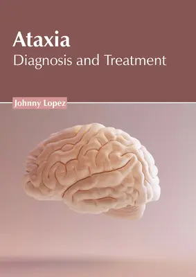 Ataxia: Diagnózis és kezelés - Ataxia: Diagnosis and Treatment