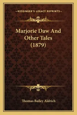 Marjorie Daw és más történetek (1879) - Marjorie Daw And Other Tales (1879)