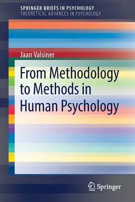 A módszertantól a humánpszichológia módszereiig - From Methodology to Methods in Human Psychology