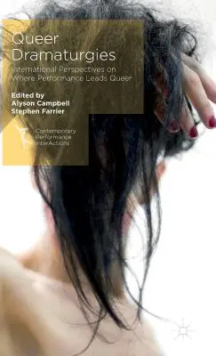 Queer dramaturgiák: Nemzetközi perspektívák arról, hogy hová vezet a performansz a queer színházakban - Queer Dramaturgies: International Perspectives on Where Performance Leads Queer