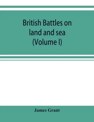 Brit csaták szárazföldön és tengeren (I. kötet) - British battles on land and sea (Volume I)