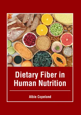 Élelmi rostok az emberi táplálkozásban - Dietary Fiber in Human Nutrition