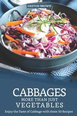 Káposztafélék - Több mint zöldség: Élvezze a káposzta ízét ezzel a 30 recepttel! - Cabbages - More Than Just Vegetables: Enjoy the Taste of Cabbage with these 30 Recipes