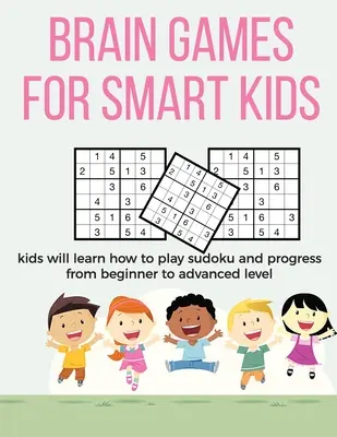 Agyjátékok okos gyerekeknek: puzzle ajándékok okos gyerekeknek - ajándékok okos gyerekeknek és a legjobb sudoku puzzle könyv neked szeretteidnek - vásárolj y - Brain Games for Smart Kids: puzzle gifts for kids who are clever - gifts for smart kids and best sudoku puzzle book for you loved ones - buy for y