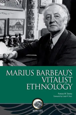 Marius Barbeau vitalista etnológiája - Marius Barbeau's Vitalist Ethnology