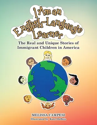 Angolul tanuló vagyok: A bevándorló gyerekek valós és egyedi történetei Amerikában - I Am an English-Language Learner: The Real and Unique Stories of Immigrant Children in America