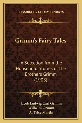 Grimm meséi: Válogatás a Grimm testvérek háztartási meséiből (1908) - Grimm's Fairy Tales: A Selection from the Household Stories of the Brothers Grimm (1908)