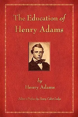 Henry Adams nevelése - The Education of Henry Adams