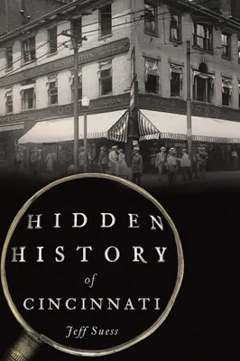 Skrytá historie Cincinnati - Hidden History of Cincinnati