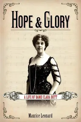 Remény és dicsőség: Dame Clara Butt élete - Hope and Glory: A Life of Dame Clara Butt