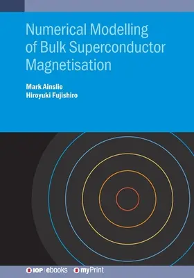 Az ömlesztett szupravezető mágnesezésének numerikus modellezése - Numerical Modelling of Bulk Superconductor Magnetisation