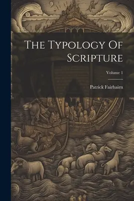 A Szentírás tipológiája; 1. kötet - The Typology Of Scripture; Volume 1