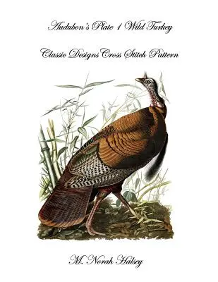 Audubon's Plate 1 Wild Turkey: Klasszikus minták keresztöltés minta - Audubon's Plate 1 Wild Turkey: Classic Designs Cross Stitch Pattern