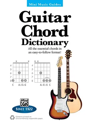 Mini Music Guides -- Guitar Chord Dictionary: Minden lényeges akkord könnyen követhető formában! - Mini Music Guides -- Guitar Chord Dictionary: All the Essential Chords in an Easy-To-Follow Format!